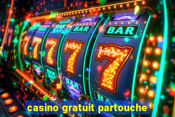 casino gratuit partouche