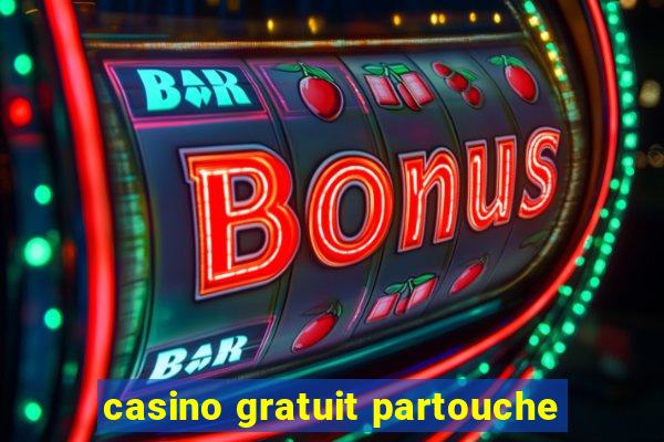 casino gratuit partouche