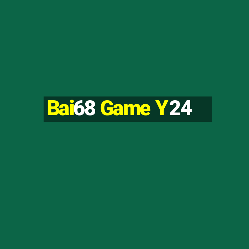 Bai68 Game Y24