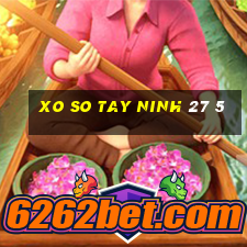 xo so tay ninh 27 5