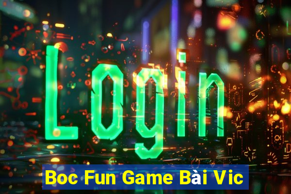 Boc Fun Game Bài Vic