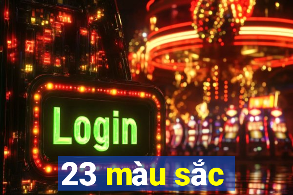 23 màu sắc