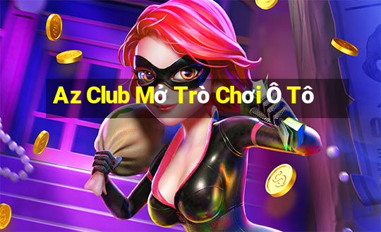 Az Club Mở Trò Chơi Ô Tô