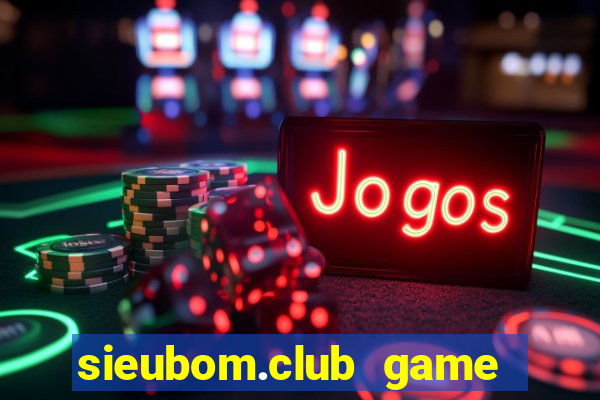 sieubom.club game slot taixiu