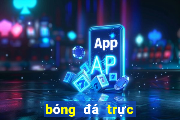 bóng đá trực tuyến keonhacai