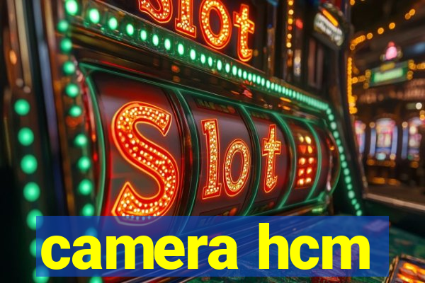 camera hcm