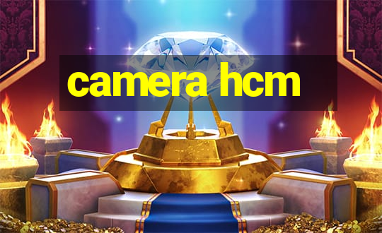 camera hcm