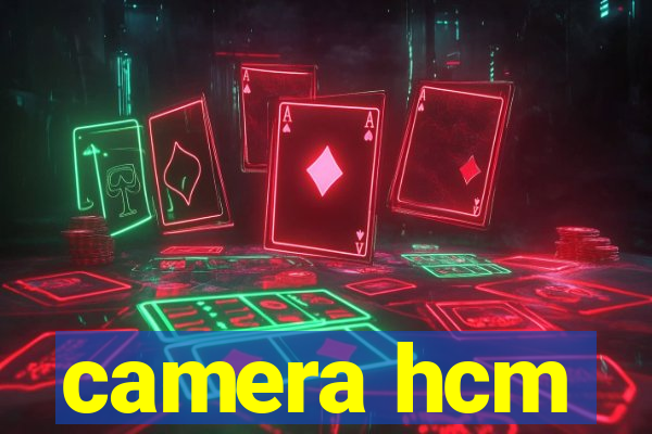 camera hcm