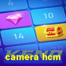 camera hcm