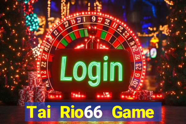 Tai Rio66 Game Bài Trực Tuyến