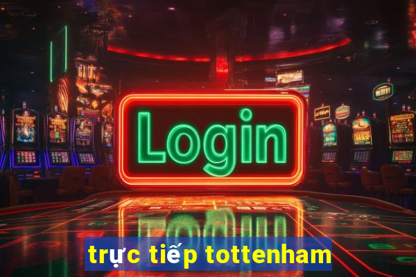 trực tiếp tottenham