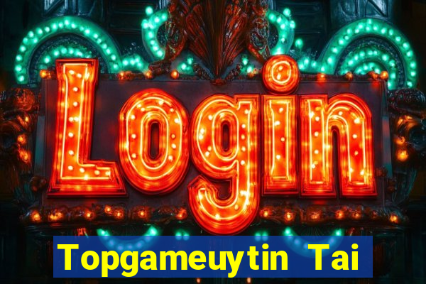 Topgameuytin Tai Game Bài Đổi Thưởng Uy Tín