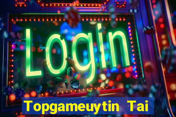 Topgameuytin Tai Game Bài Đổi Thưởng Uy Tín