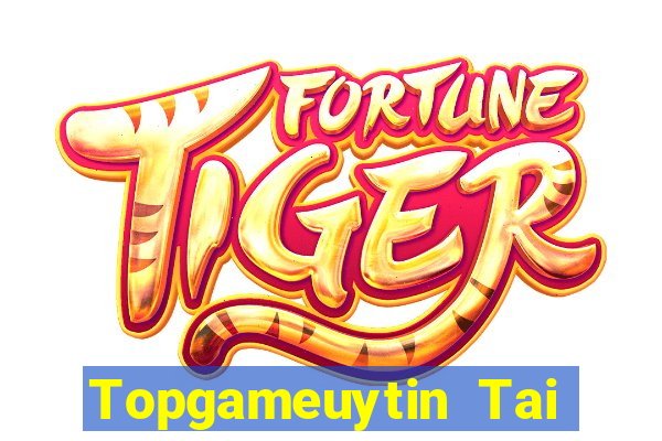 Topgameuytin Tai Game Bài Đổi Thưởng Uy Tín