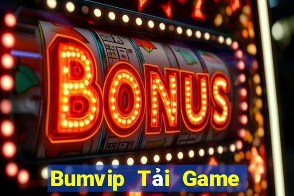 Bumvip Tải Game Bài Đổi Thưởng