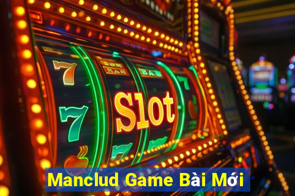 Manclud Game Bài Mới