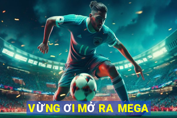 VỪNG ƠI MỞ RA MEGA