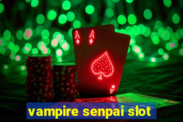 vampire senpai slot