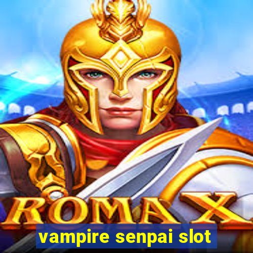 vampire senpai slot