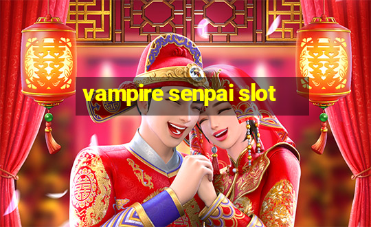 vampire senpai slot