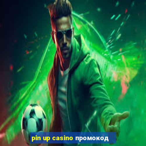 pin up casino промокод