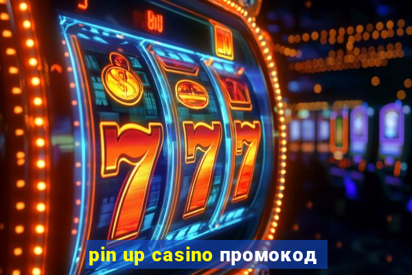 pin up casino промокод