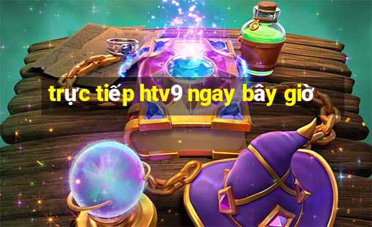 trực tiếp htv9 ngay bây giờ