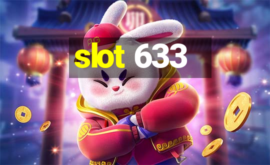 slot 633