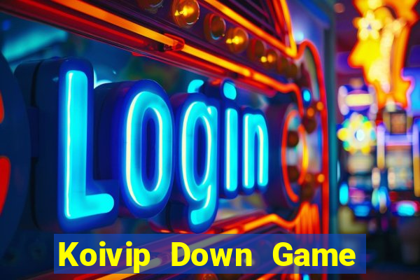 Koivip Down Game Bài Vui