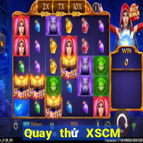 Quay thử XSCM ngày 17