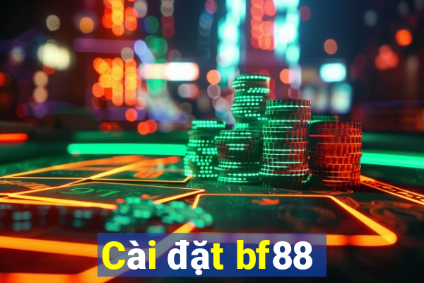 Cài đặt bf88