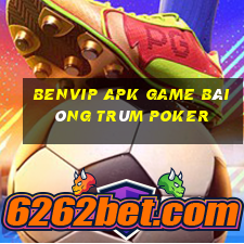 Benvip Apk Game Bài Ông Trùm Poker