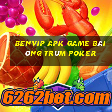 Benvip Apk Game Bài Ông Trùm Poker