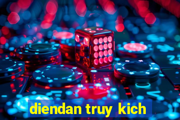 diendan truy kich