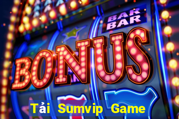 Tải Sumvip Game Bài Đổi Thưởng Trực Tuyến