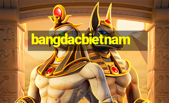 bangdacbietnam