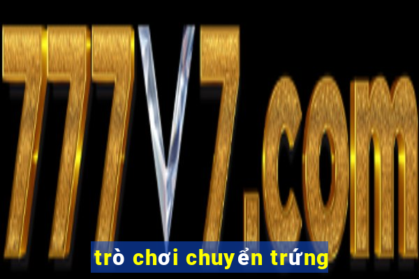 trò chơi chuyển trứng