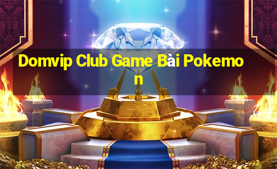 Domvip Club Game Bài Pokemon