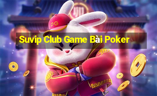 Suvip Club Game Bài Poker