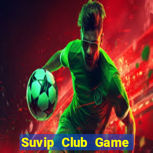 Suvip Club Game Bài Poker