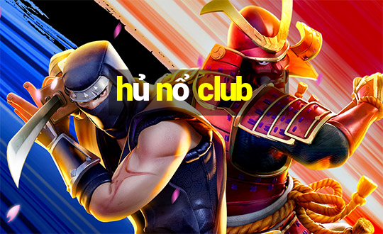 hủ nổ club