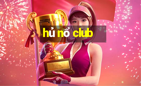 hủ nổ club