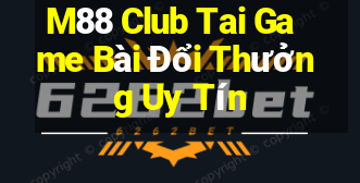 M88 Club Tai Game Bài Đổi Thưởng Uy Tín