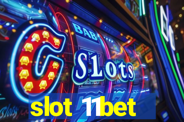 slot 11bet