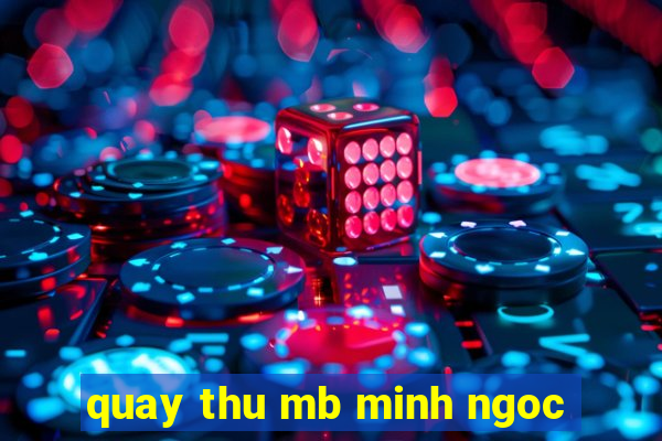 quay thu mb minh ngoc