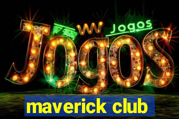 maverick club