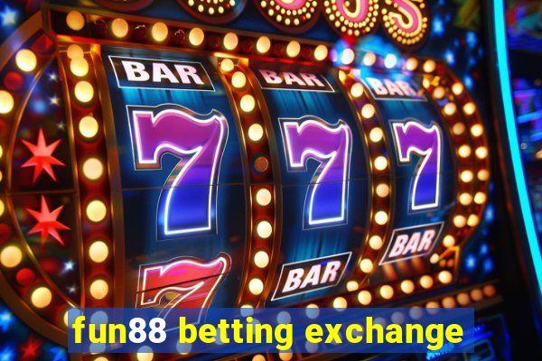 fun88 betting exchange