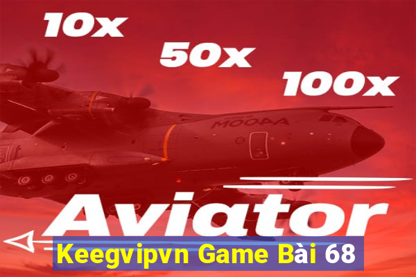 Keegvipvn Game Bài 68