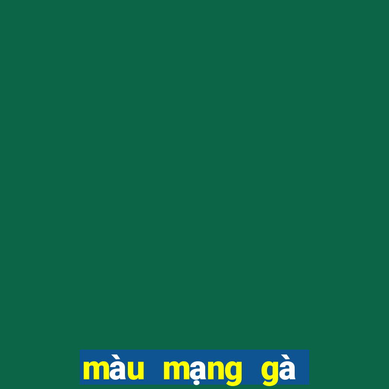 màu mạng gà hôm nay