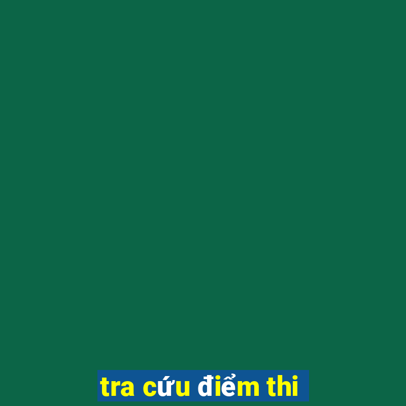 tra cứu điểm thi